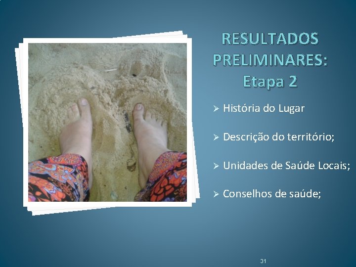 RESULTADOS PRELIMINARES: Etapa 2 Ø História do Lugar Ø Descrição do território; Ø Unidades