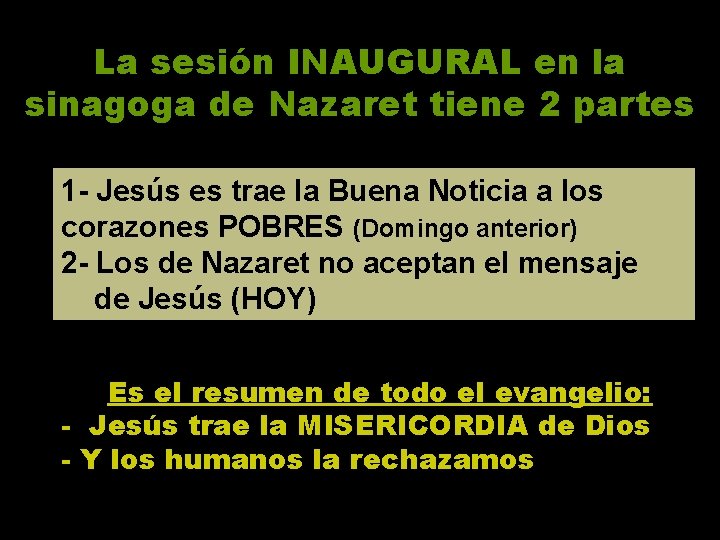La sesión INAUGURAL en la sinagoga de Nazaret tiene 2 partes 1 - Jesús