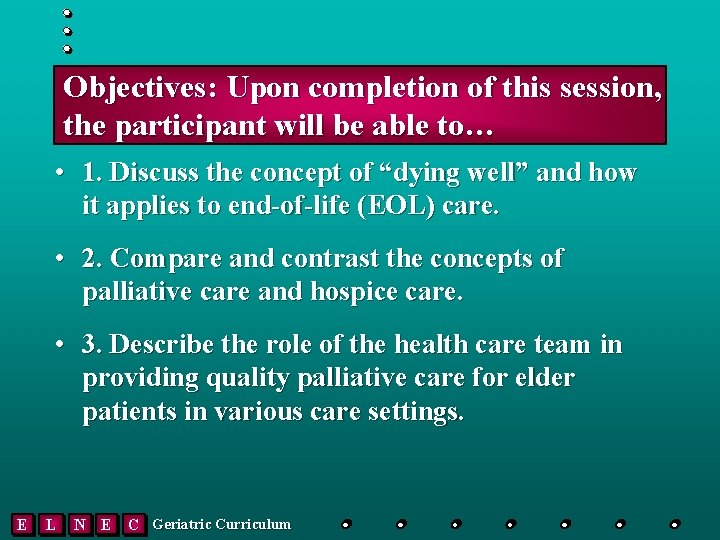 Objectives: Upon completion of this session, the participant will be able to… • 1.