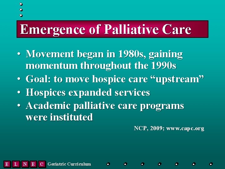 Emergence of Palliative Care • Movement began in 1980 s, gaining momentum throughout the