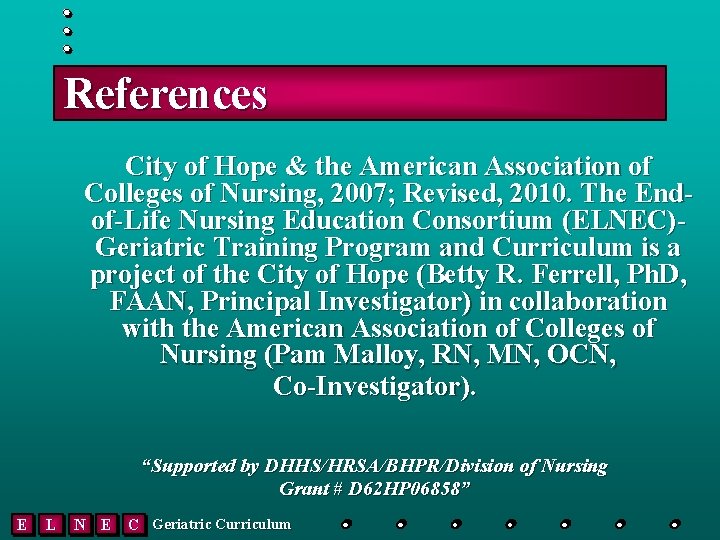 References City of Hope & the American Association of Colleges of Nursing, 2007; Revised,