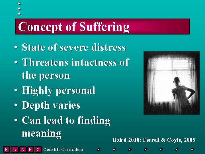 Concept of Suffering • State of severe distress • Threatens intactness of the person