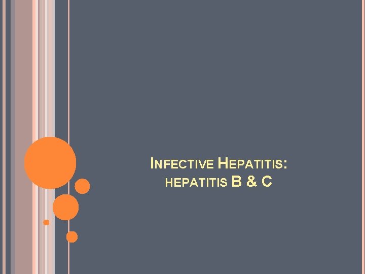 INFECTIVE HEPATITIS: HEPATITIS B & C 