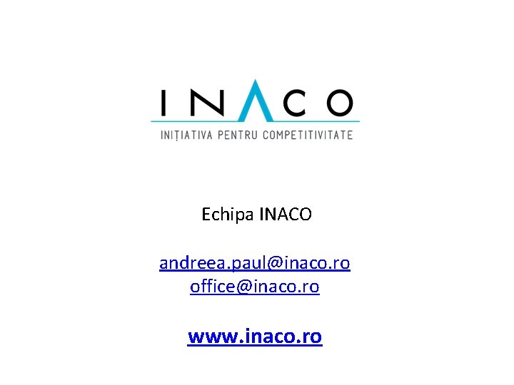 Echipa INACO andreea. paul@inaco. ro office@inaco. ro www. inaco. ro 