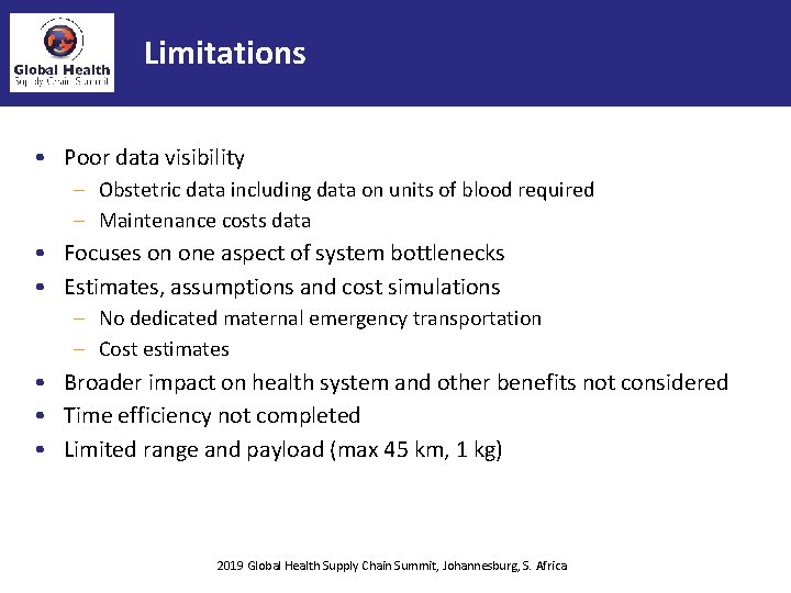 Limitations • Poor data visibility – Obstetric data including data on units of blood
