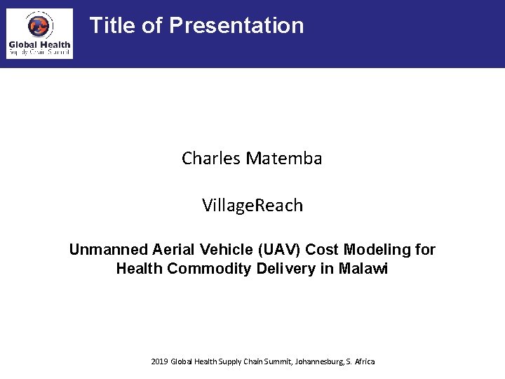 Title of Presentation Charles Matemba Village. Reach Unmanned Aerial Vehicle (UAV) Cost Modeling for