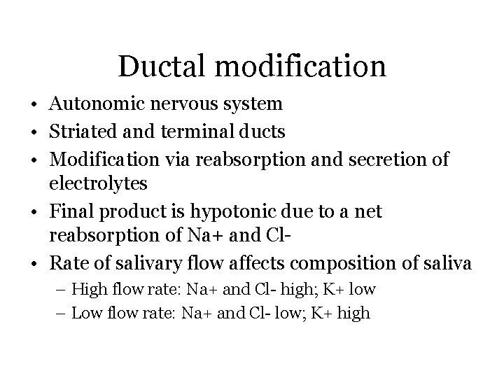 Ductal modification • Autonomic nervous system • Striated and terminal ducts • Modification via