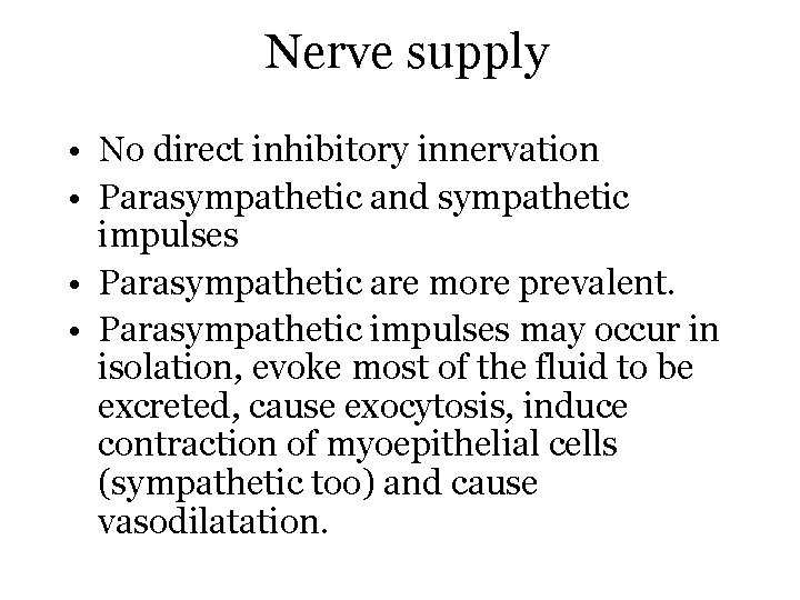 Nerve supply • No direct inhibitory innervation • Parasympathetic and sympathetic impulses • Parasympathetic
