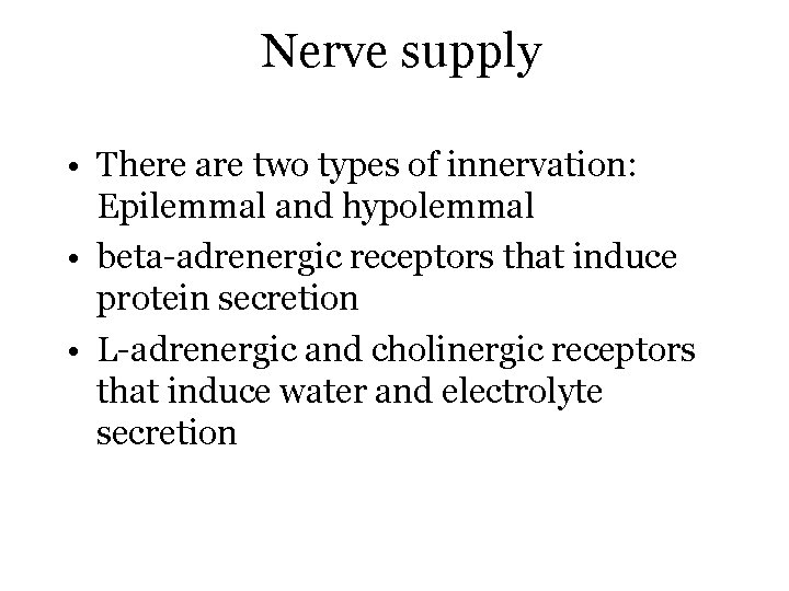 Nerve supply • There are two types of innervation: Epilemmal and hypolemmal • beta-adrenergic