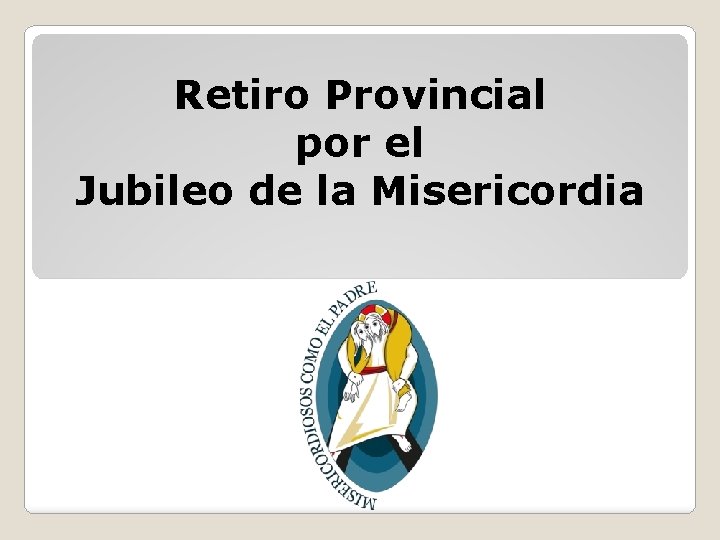 Retiro Provincial por el Jubileo de la Misericordia 