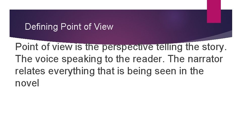 Defining Point of View Point of view is the perspective telling the story. The