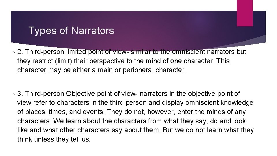 Types of Narrators ◦ 2. Third-person limited point of view- similar to the omniscient