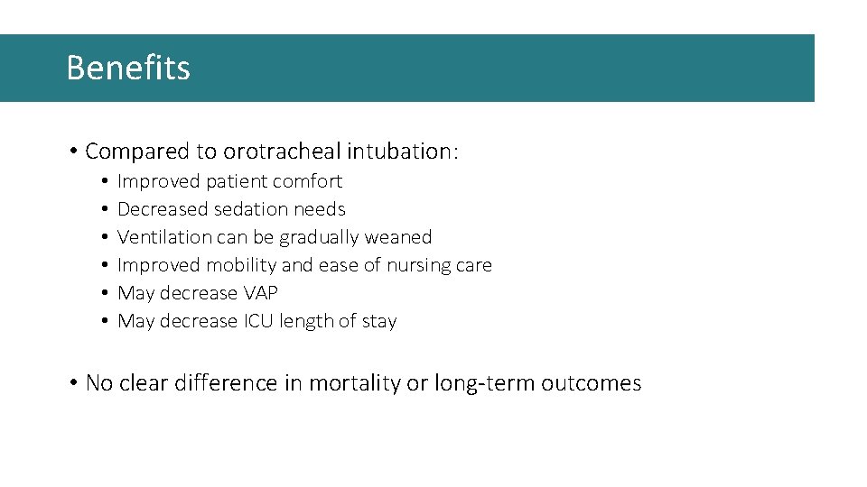 Benefits • Compared to orotracheal intubation: • • • Improved patient comfort Decreased sedation Benefits • Compared to orotracheal intubation: • • • Improved patient comfort Decreased sedation