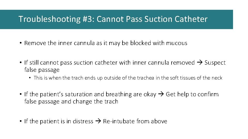 Troubleshooting #3: Cannot Pass Suction Catheter • Remove the inner cannula as it may Troubleshooting #3: Cannot Pass Suction Catheter • Remove the inner cannula as it may