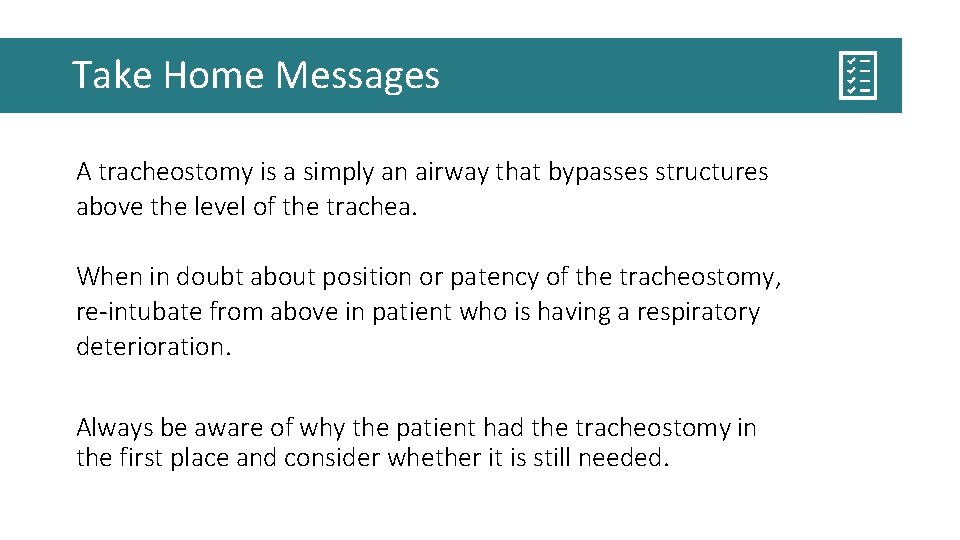 Take Home Messages A tracheostomy is a simply an airway that bypasses structures above Take Home Messages A tracheostomy is a simply an airway that bypasses structures above