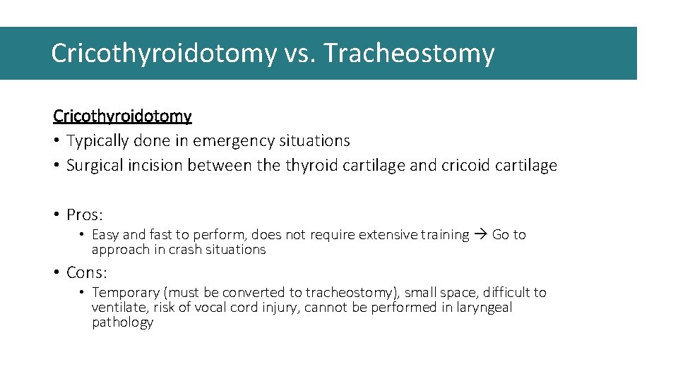 Cricothyroidotomy vs. Tracheostomy Cricothyroidotomy • Typically done in emergency situations • Surgical incision between Cricothyroidotomy vs. Tracheostomy Cricothyroidotomy • Typically done in emergency situations • Surgical incision between