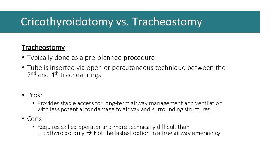 Cricothyroidotomy vs. Tracheostomy • Typically done as a pre-planned procedure • Tube is inserted Cricothyroidotomy vs. Tracheostomy • Typically done as a pre-planned procedure • Tube is inserted