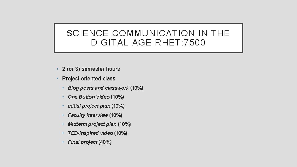 SCIENCE COMMUNICATION IN THE DIGITAL AGE RHET: 7500 • 2 (or 3) semester hours