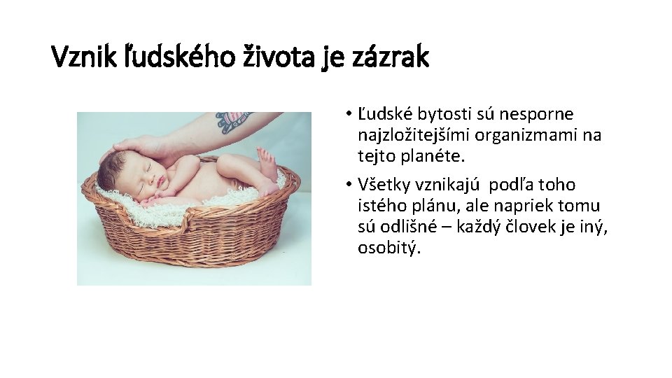 Vznik ľudského života je zázrak • Ľudské bytosti sú nesporne najzložitejšími organizmami na tejto