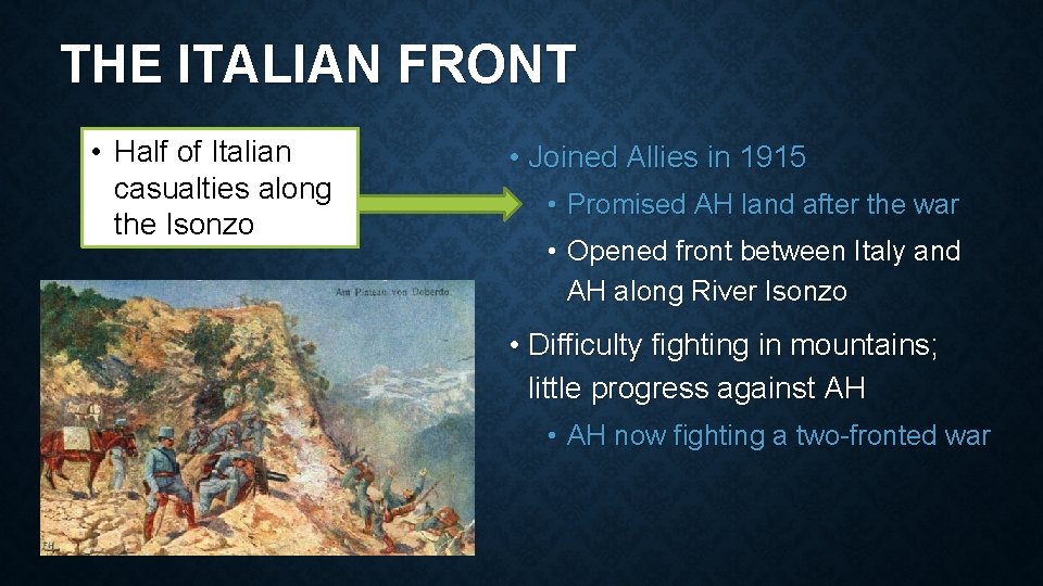 THE ITALIAN FRONT • Half of Italian casualties along the Isonzo • Joined Allies