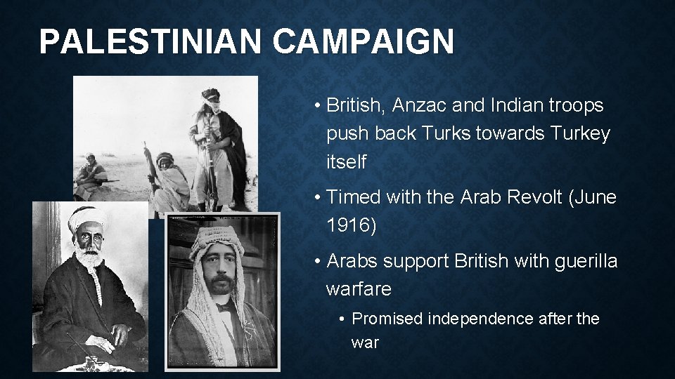 PALESTINIAN CAMPAIGN • British, Anzac and Indian troops push back Turks towards Turkey itself