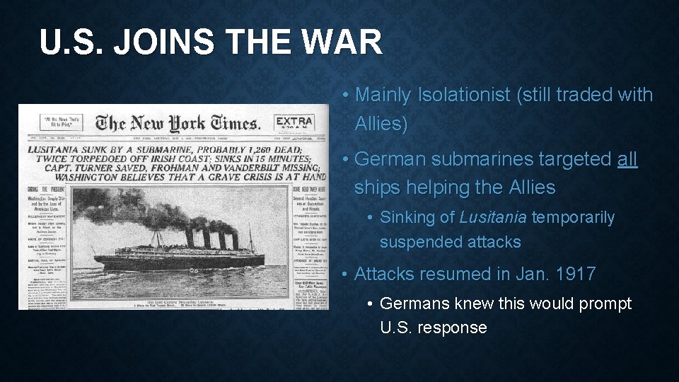 U. S. JOINS THE WAR • Mainly Isolationist (still traded with Allies) • German