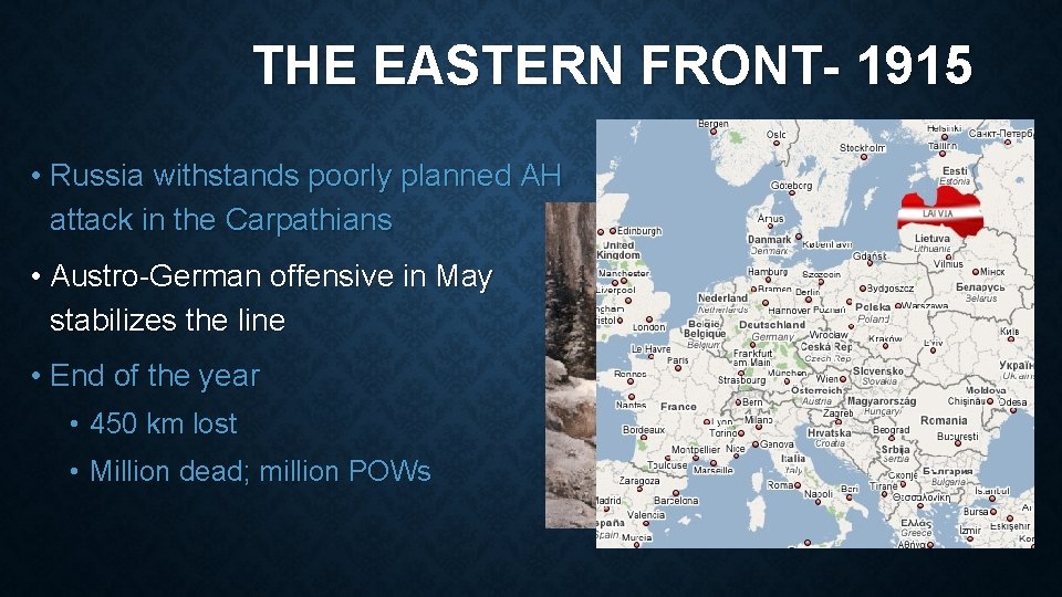 THE EASTERN FRONT- 1915 • Russia withstands poorly planned AH attack in the Carpathians