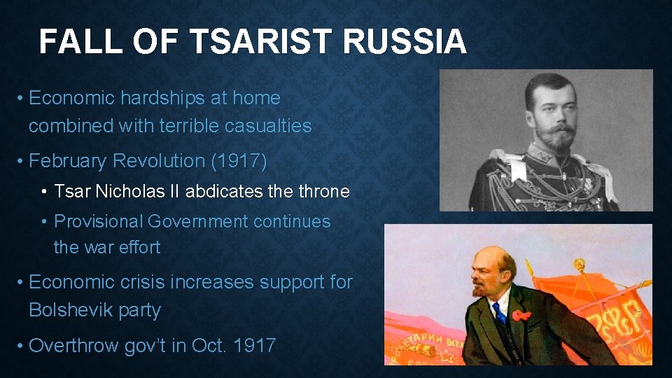 FALL OF TSARIST RUSSIA • Economic hardships at home combined with terrible casualties •