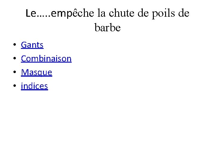 Le…. . empêche la chute de poils de barbe • • Gants Combinaison Masque