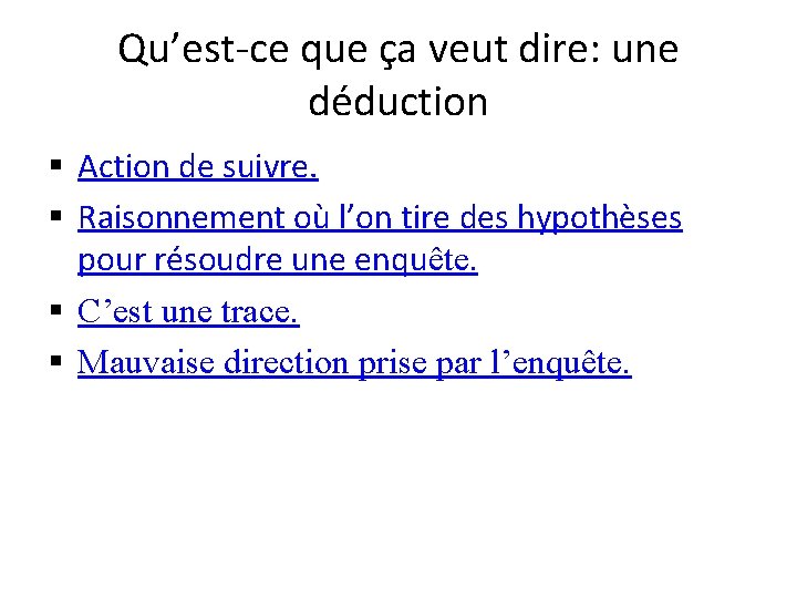 Qu’est-ce que ça veut dire: une déduction § Action de suivre. § Raisonnement où