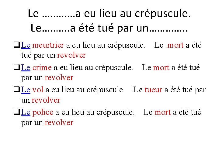 Le …………a eu lieu au crépuscule. Le………. a été tué par un…………. . q