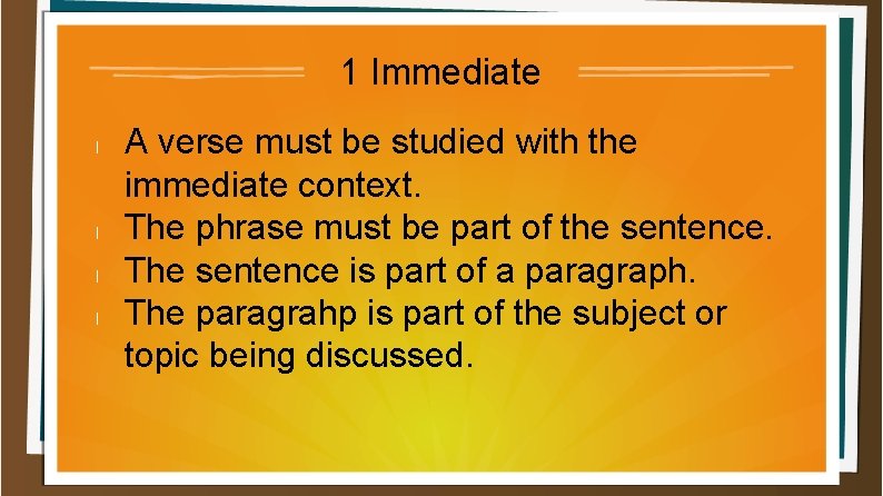 1 Immediate l l A verse must be studied with the immediate context. The