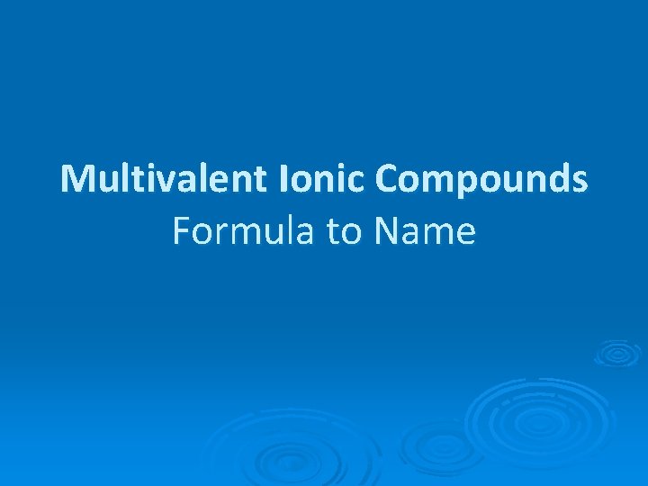 Multivalent Ionic Compounds Formula to Name 