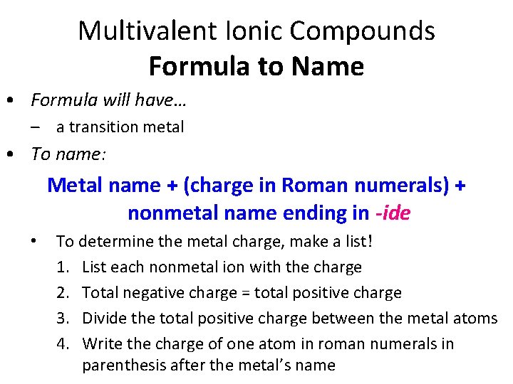 Multivalent Ionic Compounds Formula to Name • Formula will have… – a transition metal