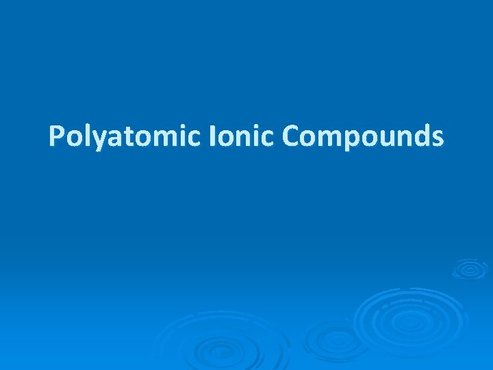 Polyatomic Ionic Compounds 