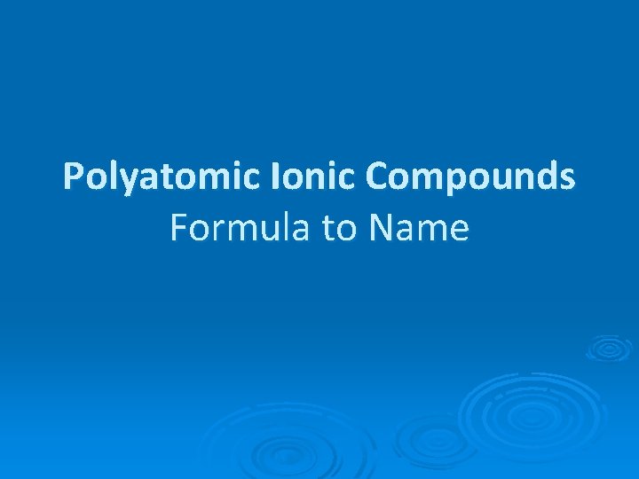 Polyatomic Ionic Compounds Formula to Name 