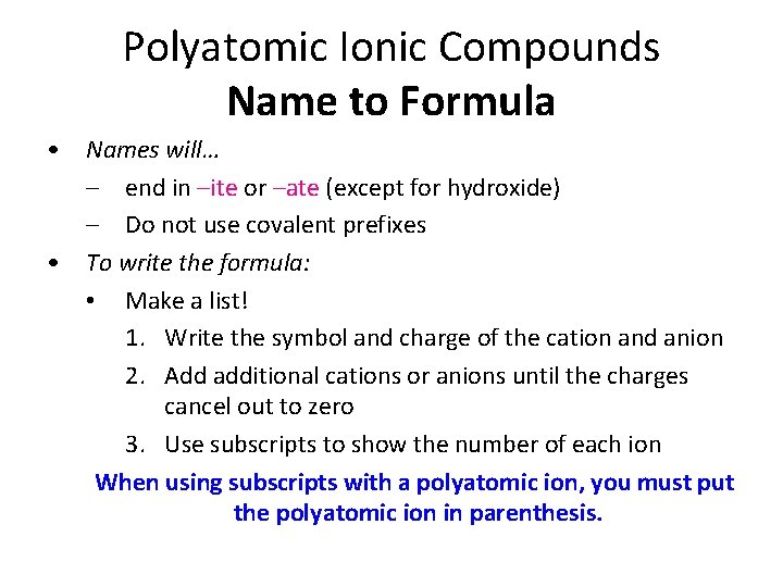 Polyatomic Ionic Compounds Name to Formula • Names will… – end in –ite or