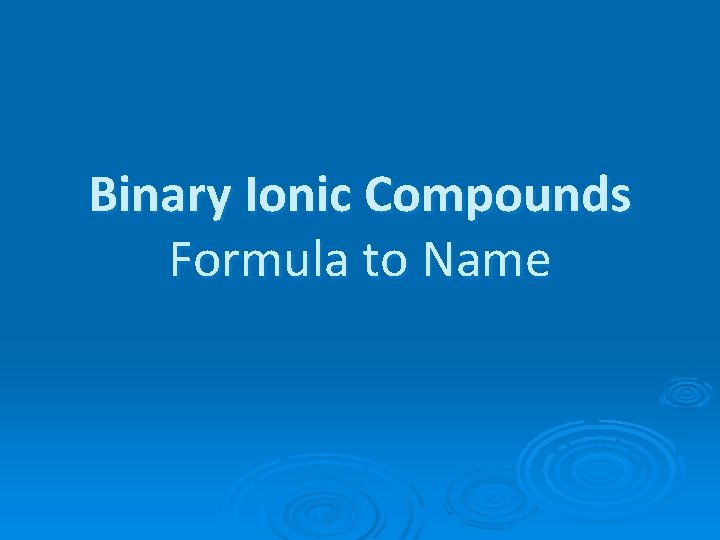 Binary Ionic Compounds Formula to Name 
