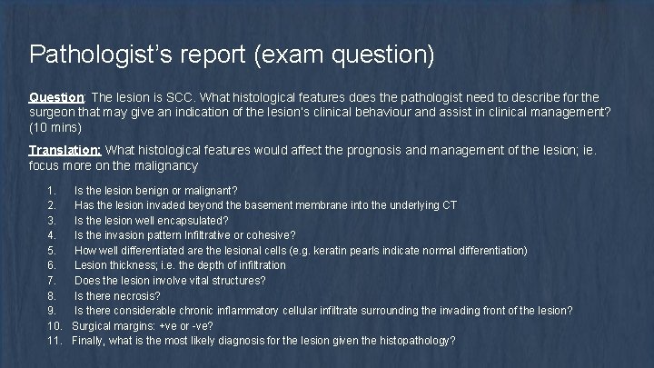 Pathologist’s report (exam question) Question: The lesion is SCC. What histological features does the