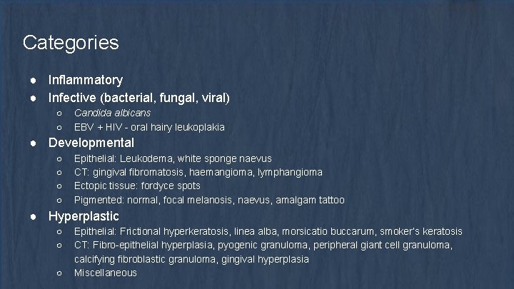 Categories ● Inflammatory ● Infective (bacterial, fungal, viral) ○ ○ Candida albicans EBV +