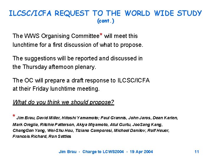 ILCSC/ICFA REQUEST TO THE WORLD WIDE STUDY (cont. ) The WWS Organising Committee* will