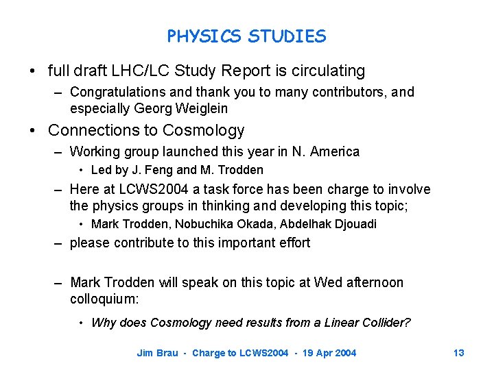 PHYSICS STUDIES • full draft LHC/LC Study Report is circulating – Congratulations and thank