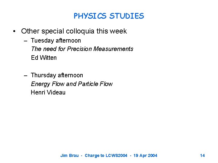 PHYSICS STUDIES • Other special colloquia this week – Tuesday afternoon The need for