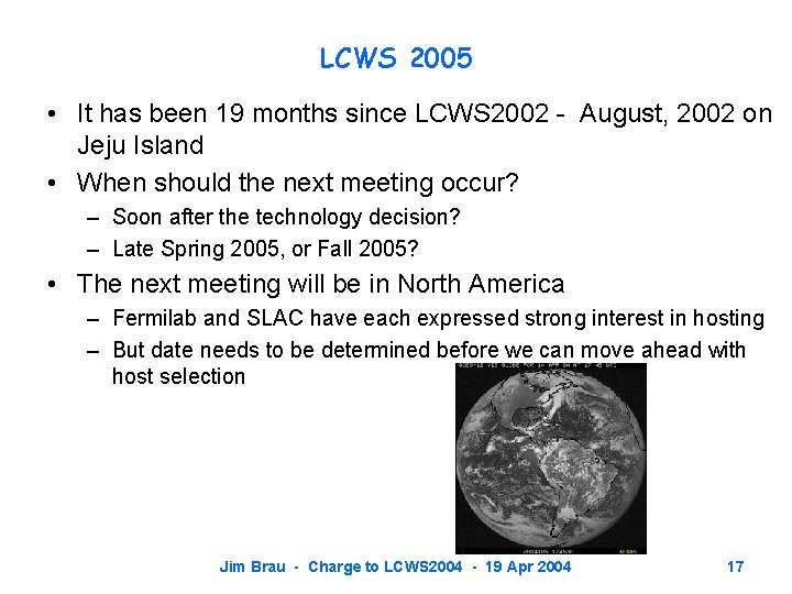 LCWS 2005 • It has been 19 months since LCWS 2002 - August, 2002