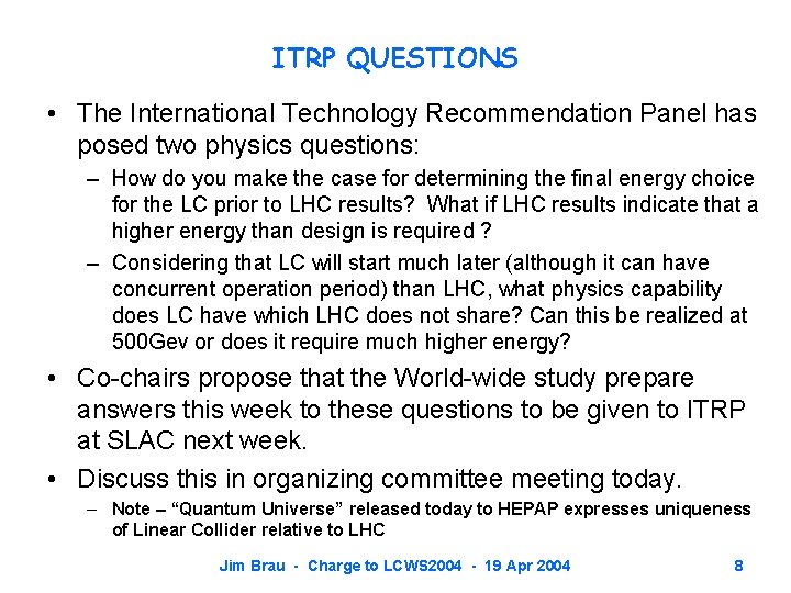 ITRP QUESTIONS • The International Technology Recommendation Panel has posed two physics questions: –