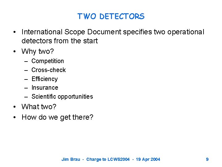TWO DETECTORS • International Scope Document specifies two operational detectors from the start •