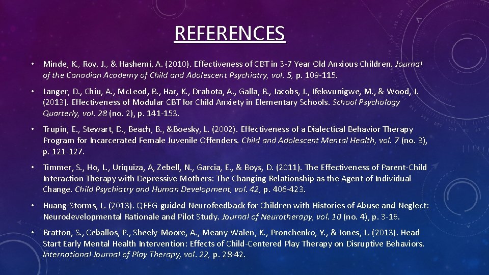REFERENCES • Minde, K. , Roy, J. , & Hashemi, A. (2010). Effectiveness of
