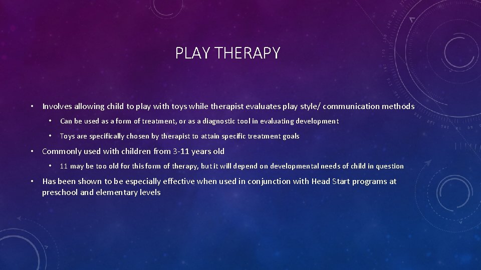 PLAY THERAPY • Involves allowing child to play with toys while therapist evaluates play