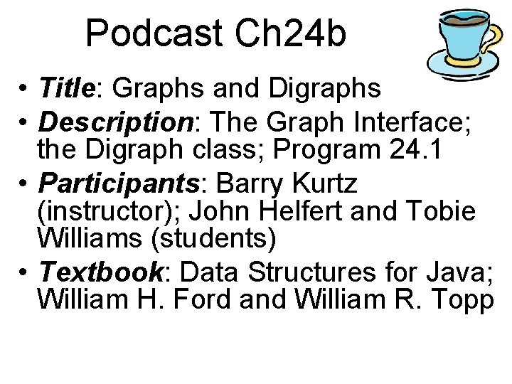 Podcast Ch 24 b • Title: Graphs and Digraphs • Description: The Graph Interface;