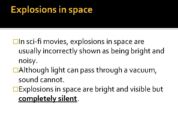 Explosions in space �In sci-fi movies, explosions in space are usually incorrectly shown as